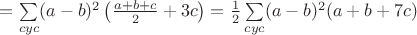 $=\sum\limits_{cyc}(a-b)^2\left(\frac{a+b+c}{2}+3c\right)=\frac{1}{2}\sum\limits_{cyc}(a-b)^2(a+b+7c)$