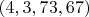 $(4,3,73,67)$