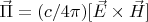 $\vec{\Pi}=(c/4 \pi)[\vec{E} \times \vec{H}]$