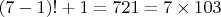 $(7-1)!+1=721=7 \times 103$
