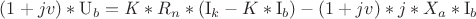 $(1+jv)*\mathrm U_b= \mathit K*R_n*(\mathrm I_k - K * \mathrm I_b)-(1+\mathit jv)*j*X_a*\mathrm I_b$ $(1+jv)*\mathrm U_b= \mathit K*R_n*(\mathrm I_k - K * \mathrm I_b)-(1+\mathit jv)*j*X_a*\mathrm I_b$