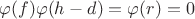 \varphi(f) \varphi(h-d)=\varphi(r)=0$