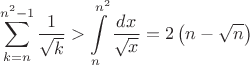 $$\sum\limits_{k=n}^{n^2-1}\dfrac{1}{\sqrt{k}}>\int\limits_n^{n^2}\dfrac{dx}{\sqrt{x}}=2\left(n-\sqrt n\right)$$