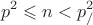 \[
p^2  \leqslant n < p_/^2 
\]