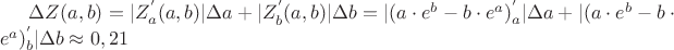 $\Delta Z(a,b)=|Z^{'}_{a}(a,b)|\Delta a+|Z^{'}_{b}(a,b)|\Delta b=|(a\cdot e^{b}-b\cdot e^{a})^{'}_{a}|\Delta a+|(a\cdot e^{b}-b\cdot e^{a})^{'}_{b}|\Delta b\approx 0,21$