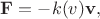 $\mathbf{F}=-k(v)\mathbf{v},$