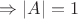 \Rightarrow  |A|=1   $