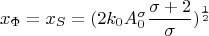$$x_\Phi =x_S=(2k_0 A_0^{\sigma}\frac{\sigma+2}{\sigma})^{\frac{1}{2}}$$