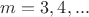 $m=3,4,...$