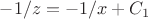 $-1/z=-1/x+C_1$