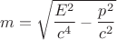 $$m=\sqrt{\frac{E^2}{c^4}-\frac{p^2}{c^2}}$$ $$m=\sqrt{\frac{E^2}{c^4}-\frac{p^2}{c^2}}$$