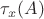 $\tau_{x}(A)$