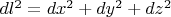 $dl^2=dx^2+dy^2+dz^2$