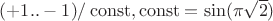 $(+1..-1)/\operatorname{const}, \operatorname{const}=\sin(\pi\sqrt{2})$