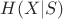 $H(X|S)$