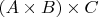 $(A \times B) \times C$
