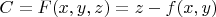 $C=F(x,y,z)=z-f(x,y)$