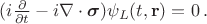 $(i \frac{\partial}{\partial t} -i \nabla \cdot \boldsymbol{\sigma}) \psi_L(t, \mathbf{r})=0 \, .$