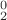 ${}^0_2$