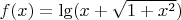 $f(x)=\lg(x+\sqrt{1+x^2})$