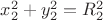 $x_2^2+y_2^2=R^2_2$