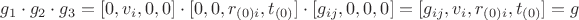 $$ g_1\cdot g_2\cdot g_3 = [0,v_i,0,0]\cdot[0,0,r_{(0)i},t_{(0)}]\cdot[g_{ij},0,0,0] = [g_{ij},v_i,r_{(0)i},t_{(0)}] =g  $$