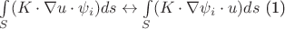 $\int\limits_{S}^{}(K\cdot\nabla u \cdot \psi_i)ds \leftrightarrow \int\limits_{S}^{}(K\cdot\nabla \psi_i \cdot u)ds     $ (1) $