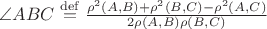 $\angle ABC\stackrel{\mathrm{def}}{=}\tfrac{\rho^2(A,B)+\rho^2(B,C)-\rho^2(A,C)}{2\rho(A,B)\rho(B,C)}$