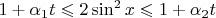 $1+\alpha_1t\leqslant2\sin^2x\leqslant1+\alpha_2t$