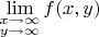 $\lim\limits_{\substack{ x\to\infty \\ y\to\infty}} f(x,y)$
