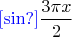 ${\color{blue}[\sin?]}\dfrac{3\pi x}{2}$