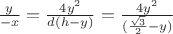 $\frac {y} {-x} = \frac {4y^2}{d(h-y)}=\frac {4y^2}{(\frac {\sqrt 3}{2}-y)}$