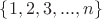 $\{1,2,3, ... , n\}$