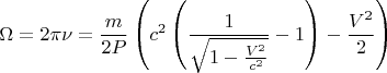 $$\Omega=2\pi\nu=\frac m{2P}\left(c^2\left(\frac 1{\sqrt{1-\frac{V^2}{c^2}}}-1\right)-\frac{V^2}2\right)$$