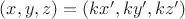 $(x,y,z)=(kx',ky',kz')$