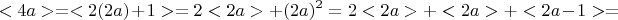 $$<4a>=<2(2a)+1>= 2<2a>+(2a)^2 = 2<2a>+ <2a>+<2a-1>= $$