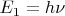 $E_1=h\nu$