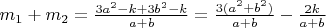 $m_1+m_2=\frac{3a^{2}-k+3b^{2}-k}{a+b}=\frac{3(a^{2}+b^{2})}{a+b}-\frac{2k}{a+b}$