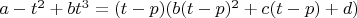 $a-t^2+bt^3=(t-p)(b(t-p)^2+c(t-p)+d)$