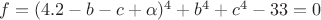 $f=(4.2-b-c+\alpha)^4+b^4+c^4-33=0$