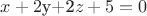 $x+2$y+2$z+5=0