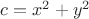 $c=x^2+y^2$
