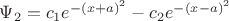 $\Psi_2=c_1 e^{-(x+a)^2}-c_2 e^{-(x-a)^2}$