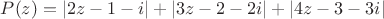 $P(z) = \left|2z-1-i\right|+\left|3z-2-2i\right|+\left|4z-3-3i\right|$