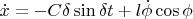 $\dot x = - C \delta \sin \delta t + l \dot \phi \cos \phi$