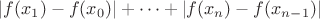 $|f(x_1)-f(x_0)|+\dots+|f(x_n)-f(x_{n-1})|$