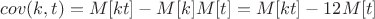 $$cov(k,t)=M[kt]-M[k]M[t]=M[kt]-12M[t]$$