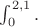 $\int_{0}^{2{,}1}.$