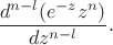 $\dfrac{d^{n-l}(e^{-z} z^n)}{dz^{n-l}}.$