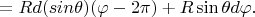 $= Rd(sin\theta)(\varphi-2\pi)+R\sin\theta d \varphi.$